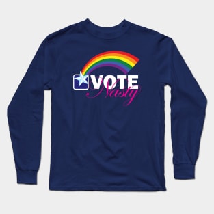 VOTE Nasty LGBTQ reversed Long Sleeve T-Shirt